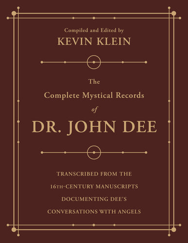 The Complete Mystical Records of Dr. John Dee